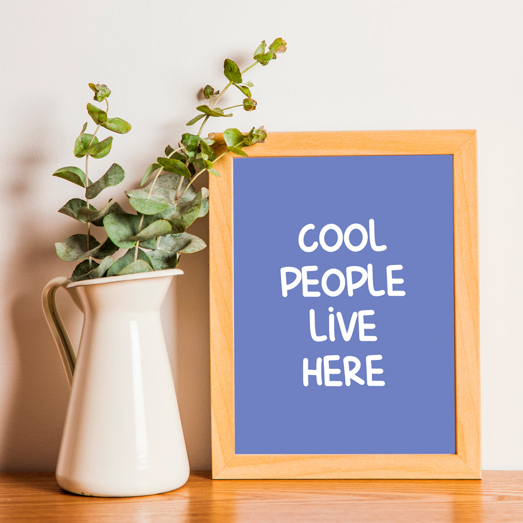"Cool people live here"- Print