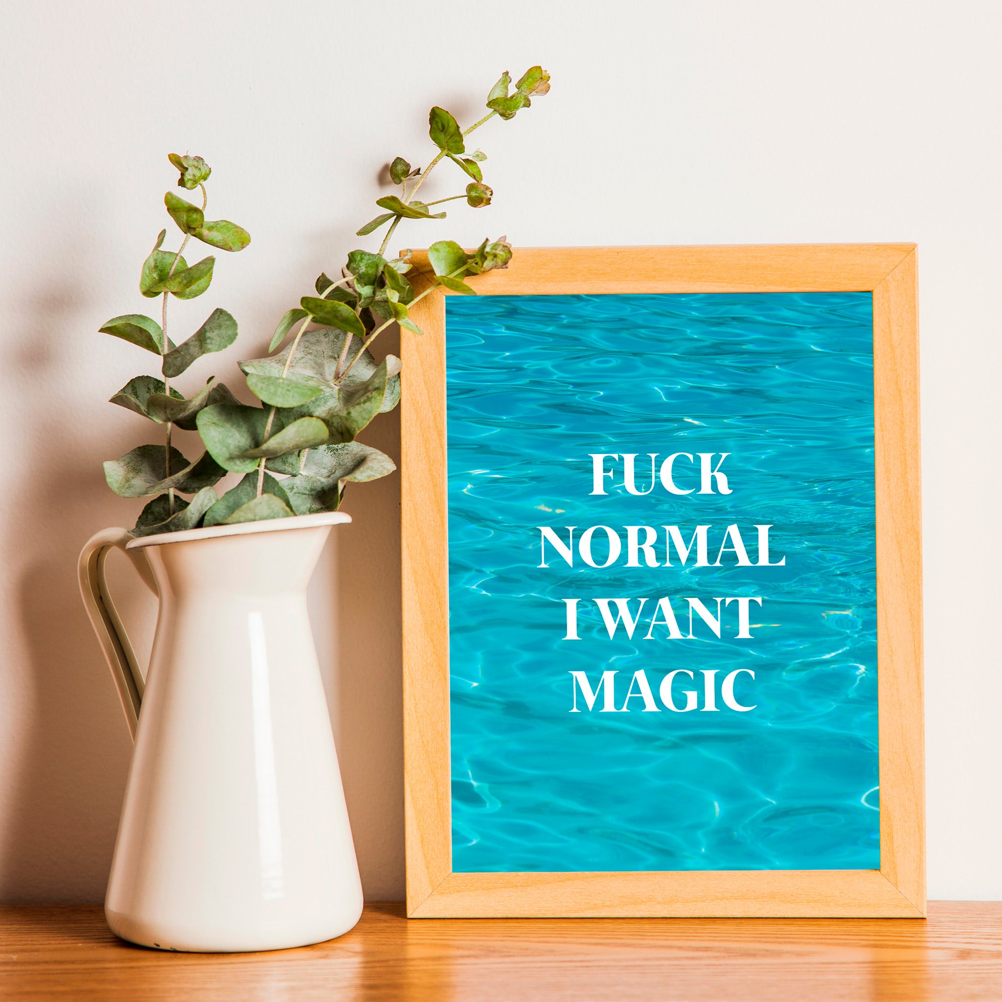 "Fuck normal, i want magic"- Print