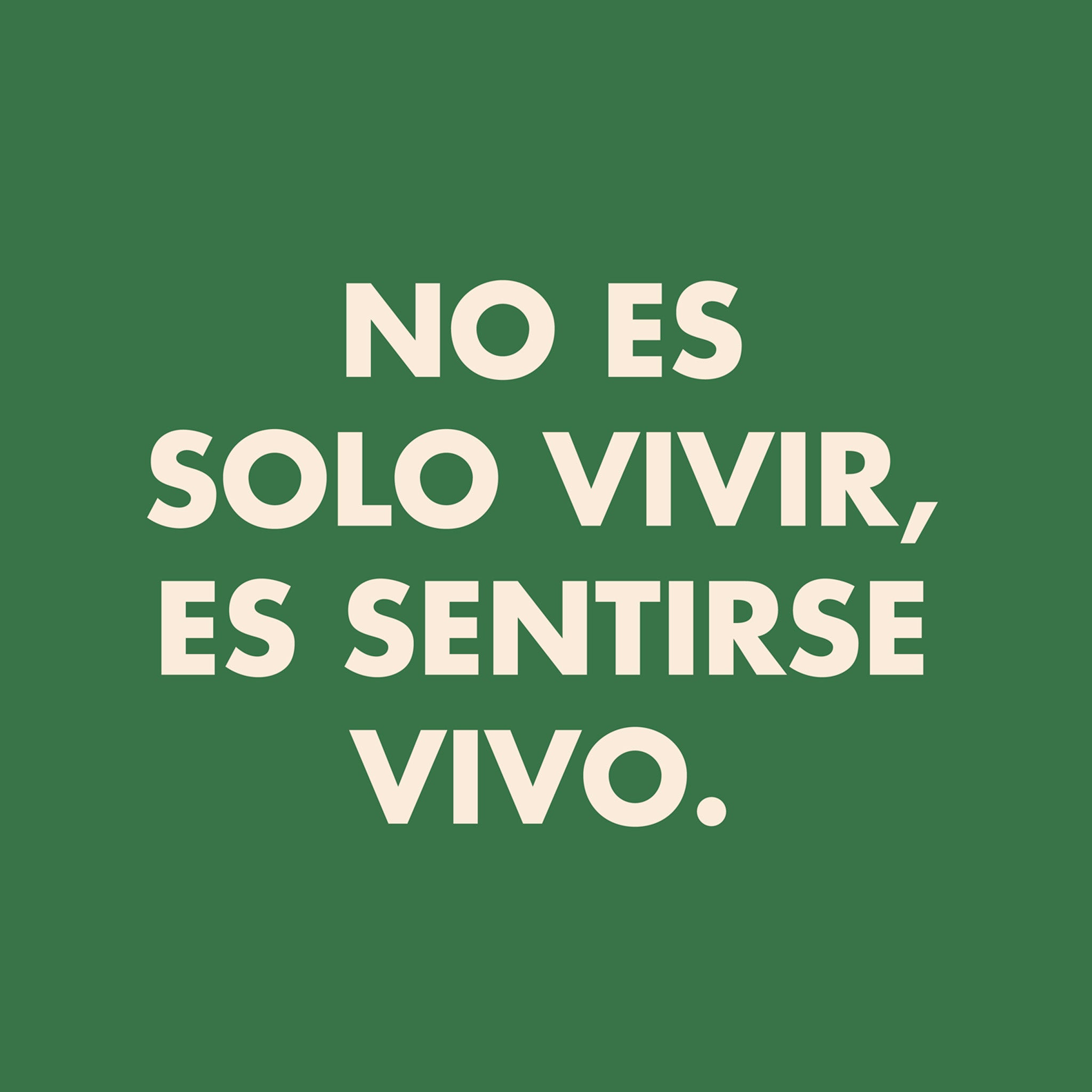 "No es solo vivir, es sentirse vivo"- Print