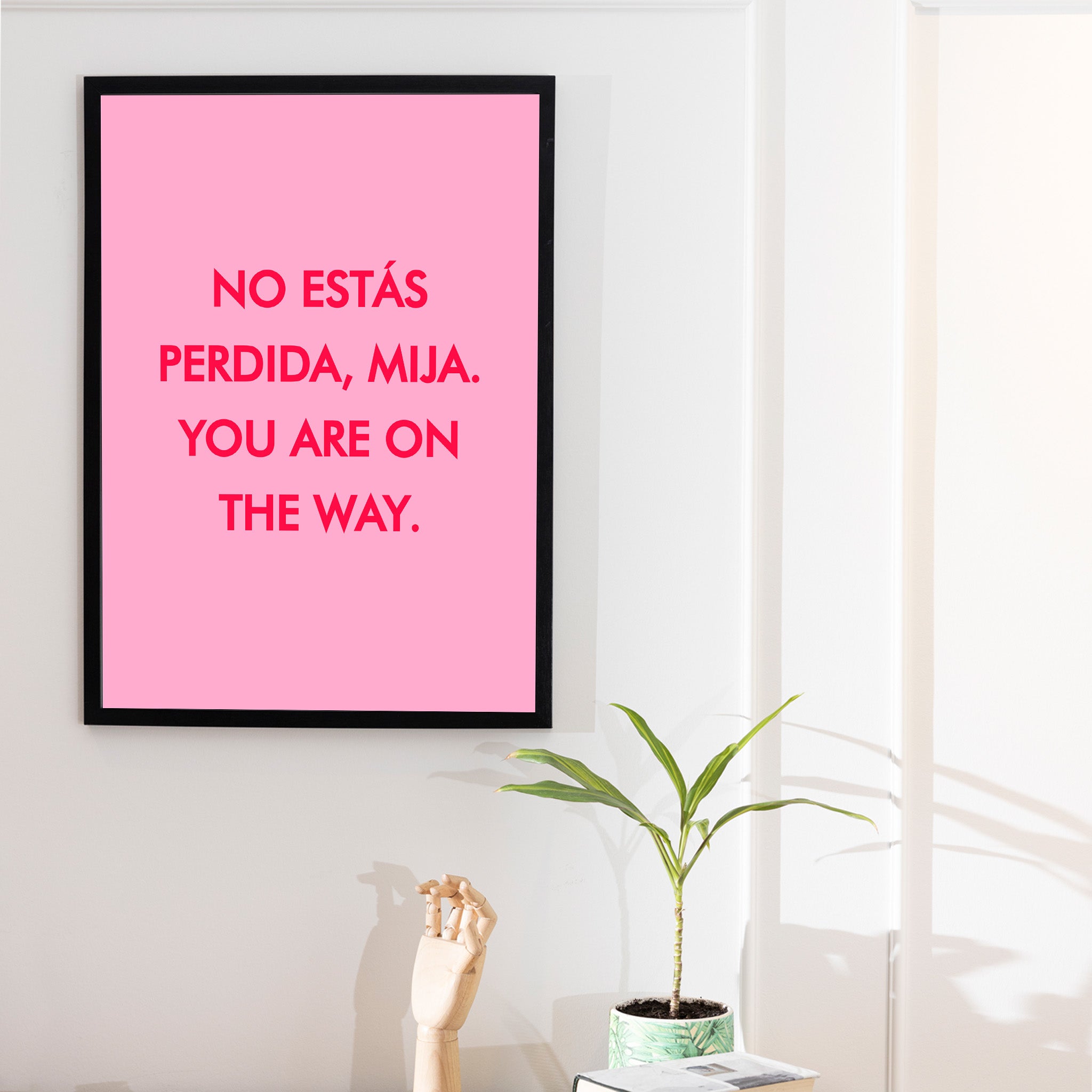 "No estás perdida, Mija"- Print