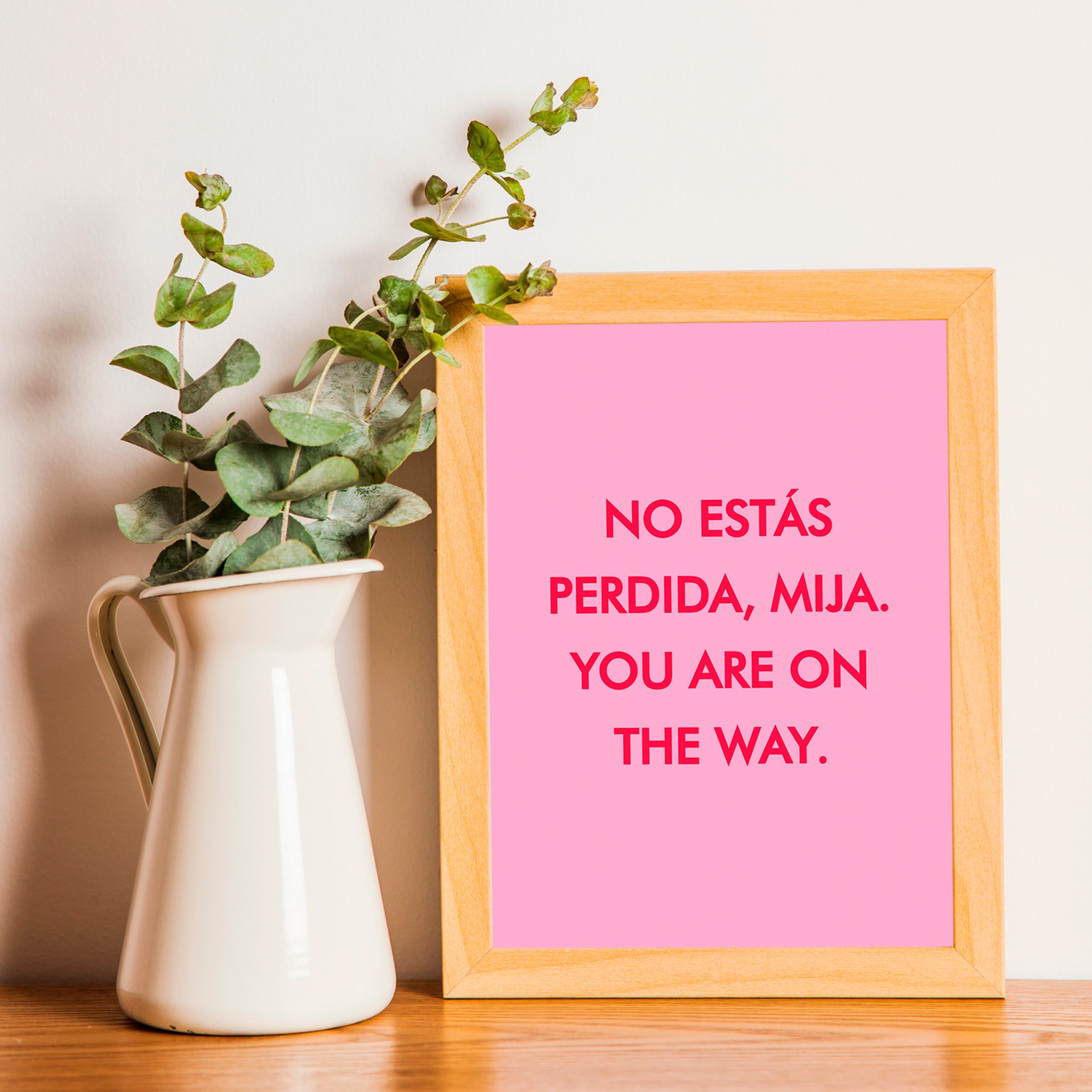 "No estás perdida, Mija"- Print