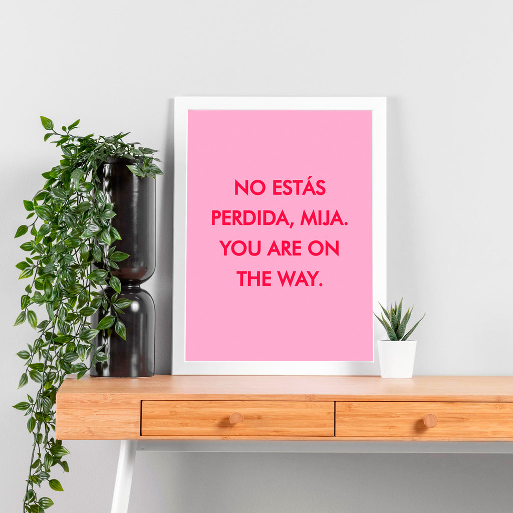 "No estás perdida, Mija"- Print