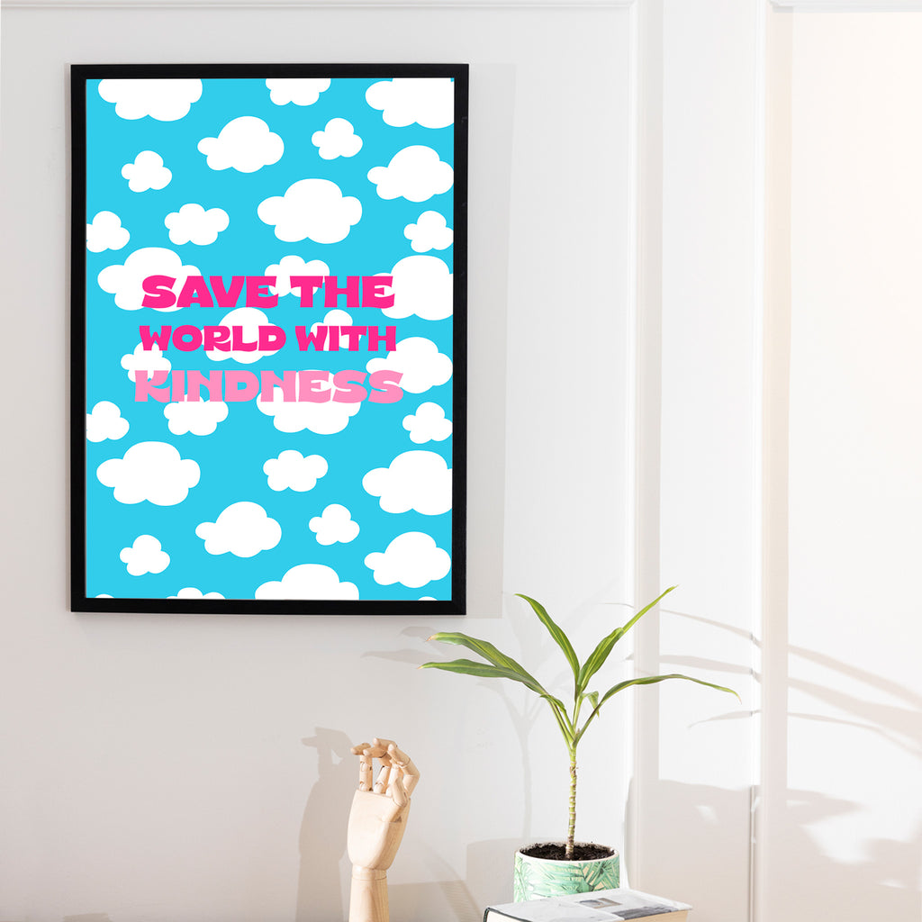 "Save the world with kidness"- Print