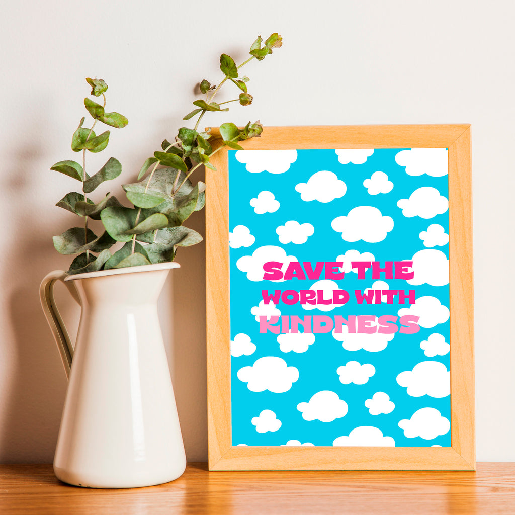"Save the world with kidness"- Print