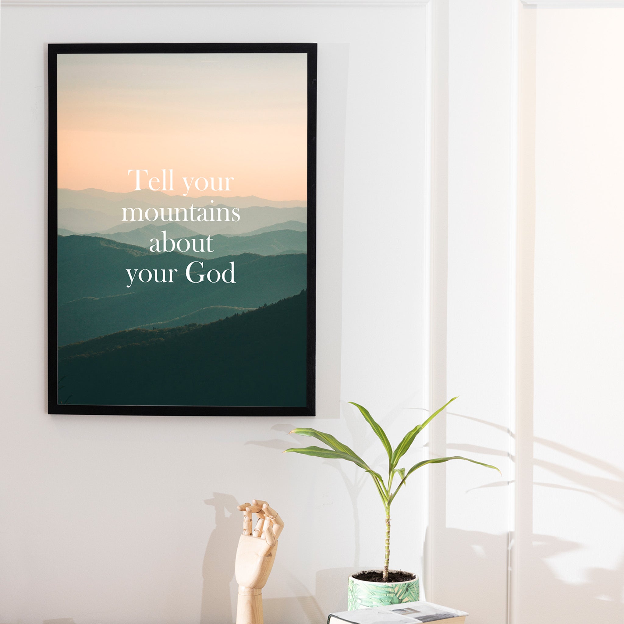 "Tell your mountains about your God"- Print