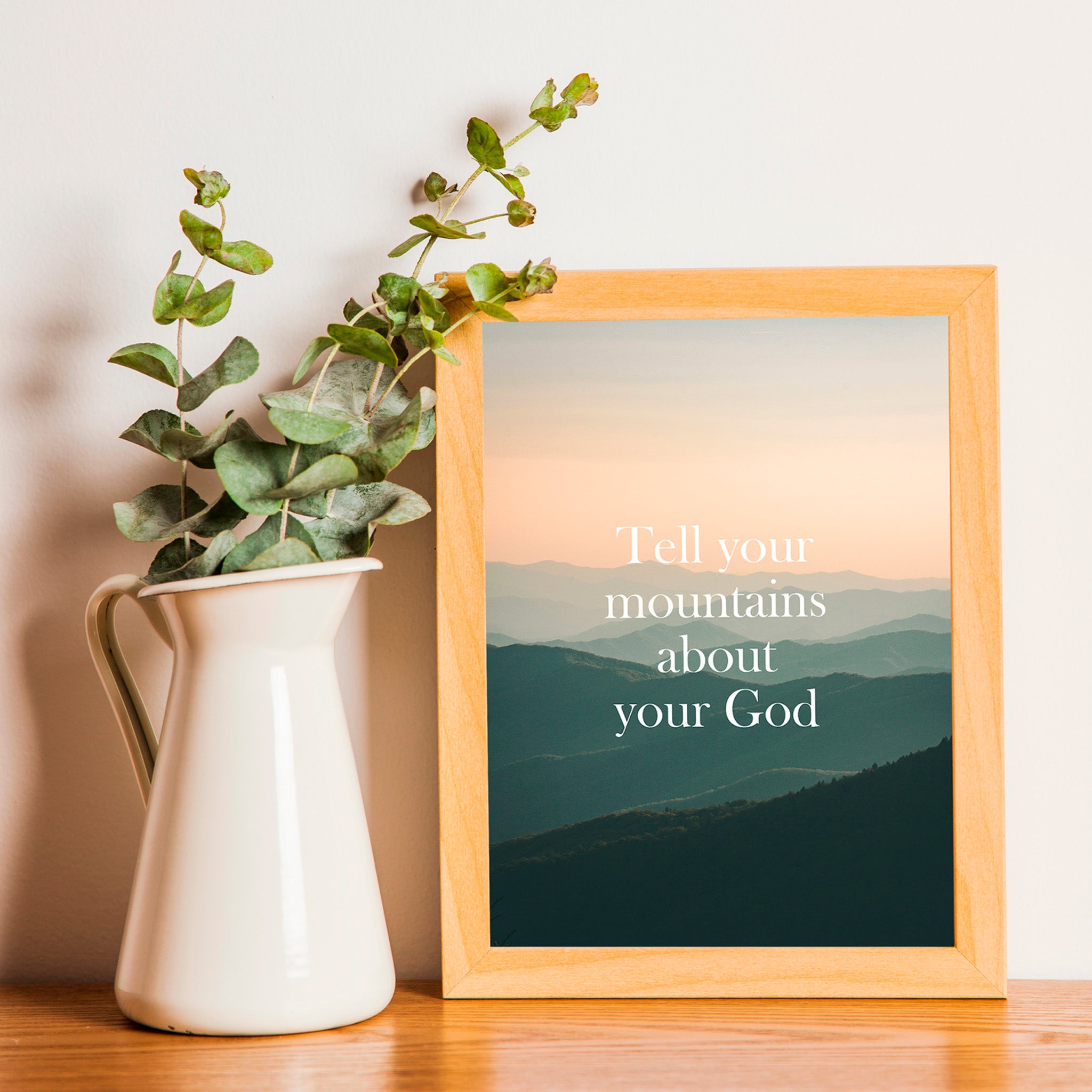 "Tell your mountains about your God"- Print